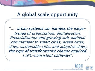 A global scale opportunity
“…. urban systems can harness the mega-
trends of urbanisation, digitalisation,
financialisatio...