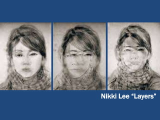 Nikki Lee “Layers”
 