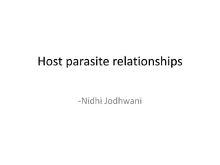 Host parasite relationships
-Nidhi Jodhwani
 