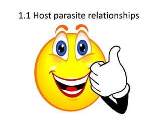1.1 Host parasite relationships
 