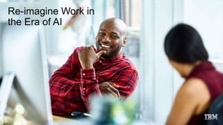 Re-imagine Work in
the Era of AI
 