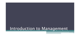 Introduction to ManagementIntroduction to Management
 