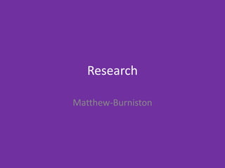 Research
Matthew-Burniston
 