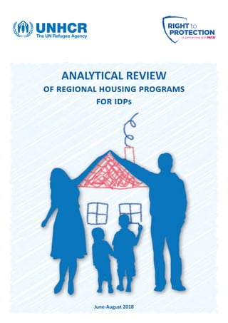 ANALYTICAL REVIEW
of regional housing programs
for idps
June-August 2018
 