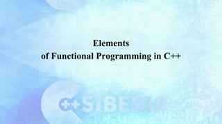 Elements
of Functional Programming in C++
 