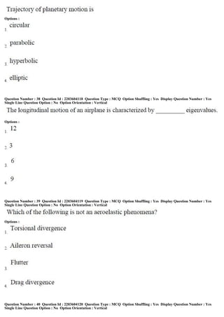 Options :
Question Number : 38 Question Id : 2203604118 Question Type : MCQ Option Shuffling : Yes Display Question Number : Yes
Single Line Question Option : No Option Orientation : Vertical
Options :
Question Number : 39 Question Id : 2203604119 Question Type : MCQ Option Shuffling : Yes Display Question Number : Yes
Single Line Question Option : No Option Orientation : Vertical
Options :
Question Number : 40 Question Id : 2203604120 Question Type : MCQ Option Shuffling : Yes Display Question Number : Yes
Single Line Question Option : No Option Orientation : Vertical
 