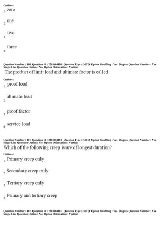Options :
Question Number : 100 Question Id : 2203604180 Question Type : MCQ Option Shuffling : Yes Display Question Number : Yes
Single Line Question Option : No Option Orientation : Vertical
Options :
Question Number : 101 Question Id : 2203604181 Question Type : MCQ Option Shuffling : Yes Display Question Number : Yes
Single Line Question Option : No Option Orientation : Vertical
Options :
Question Number : 102 Question Id : 2203604182 Question Type : MCQ Option Shuffling : Yes Display Question Number : Yes
Single Line Question Option : No Option Orientation : Vertical
 