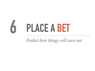 PLACE A BET
Predict how things will turn out
6
 
