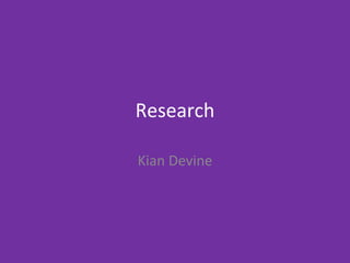 Research
Kian Devine
 