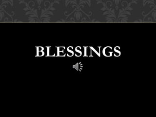 BLESSINGS
 