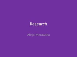 Research
Alicja Morawska
 