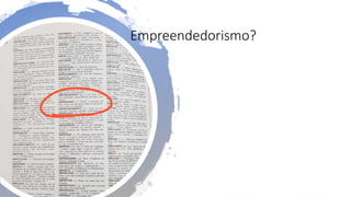 Empreendedorismo?
 