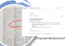 Empreendedorismo?
 