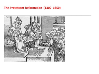 The Protestant Reformation (1300–1650)
 