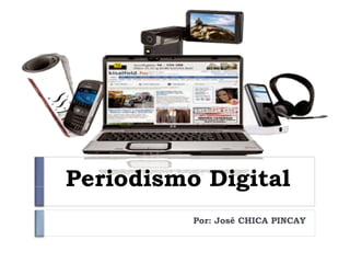 Periodismo Digital
Por: José CHICA PINCAY
 