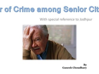 With special reference to Jodhpur
By
Ganesh Choudhary
 