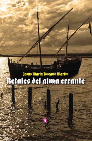 Próxima presentación del libro "Retales del alma errante" de su autor Jesús María Toscano