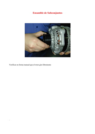 Ensamble de Subconjuntos
Verificar en forma manual que el rotor gire libremente
.
 