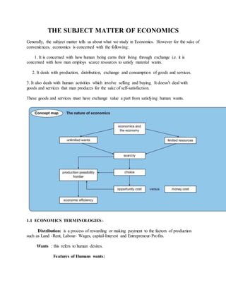 THE SUBJECT MATTER OF ECONOMICS
Generally, the subject matter tells us about what we study in Economics. However for the s...