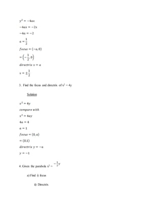 3. Find the focus and directrix of x2 = 4y
Solution
4. Given the parabola x2 =
a) Find i) focus
ii) Directrix
 