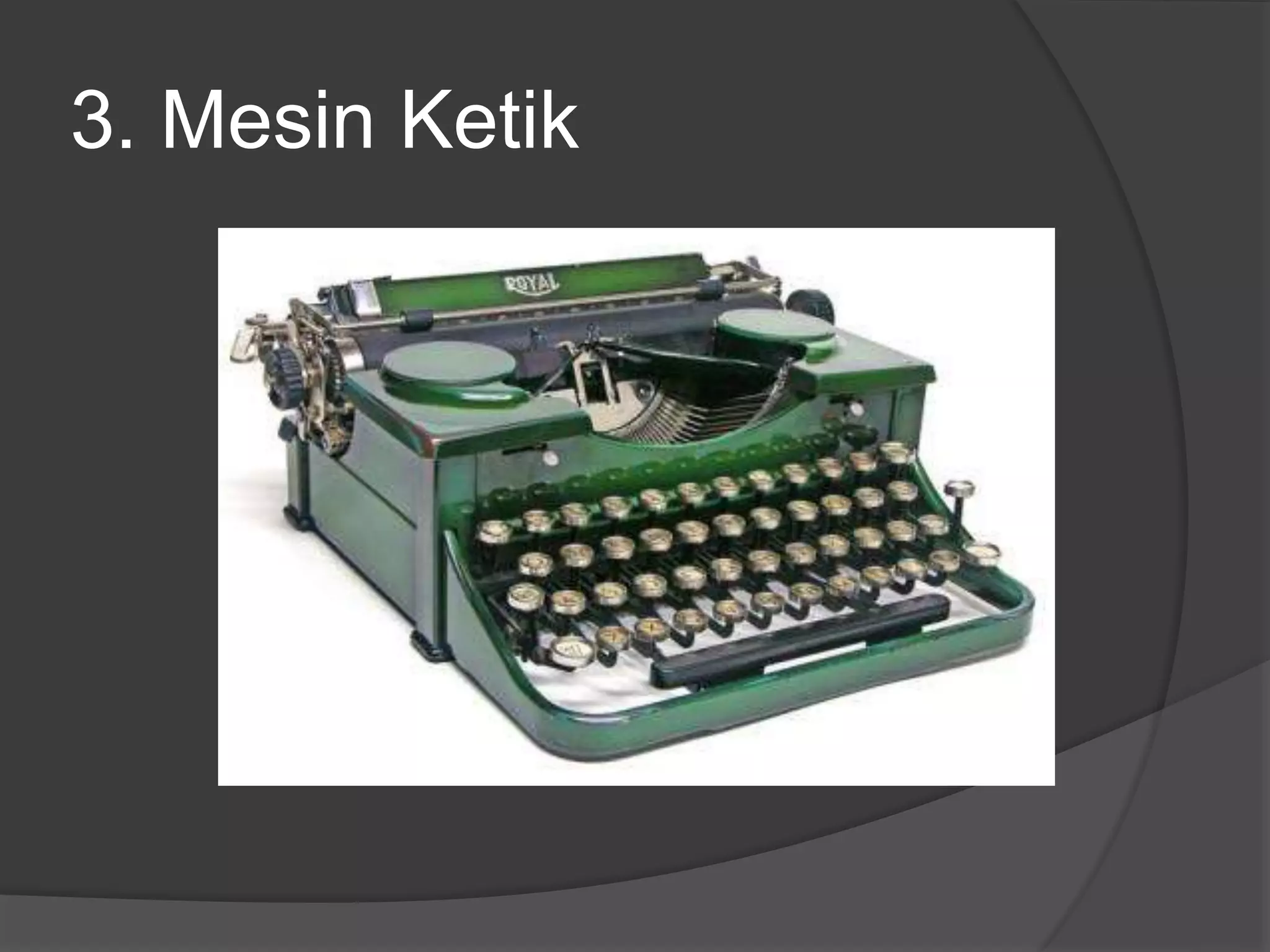 3. Mesin Ketik
 