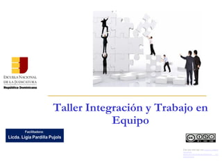Taller Integración y Trabajo en
Equipo
Esta obra está bajo una Licencia Creative
Commons
Atribución-NoComercial-SinDerivar 4.0
Internacional.
 