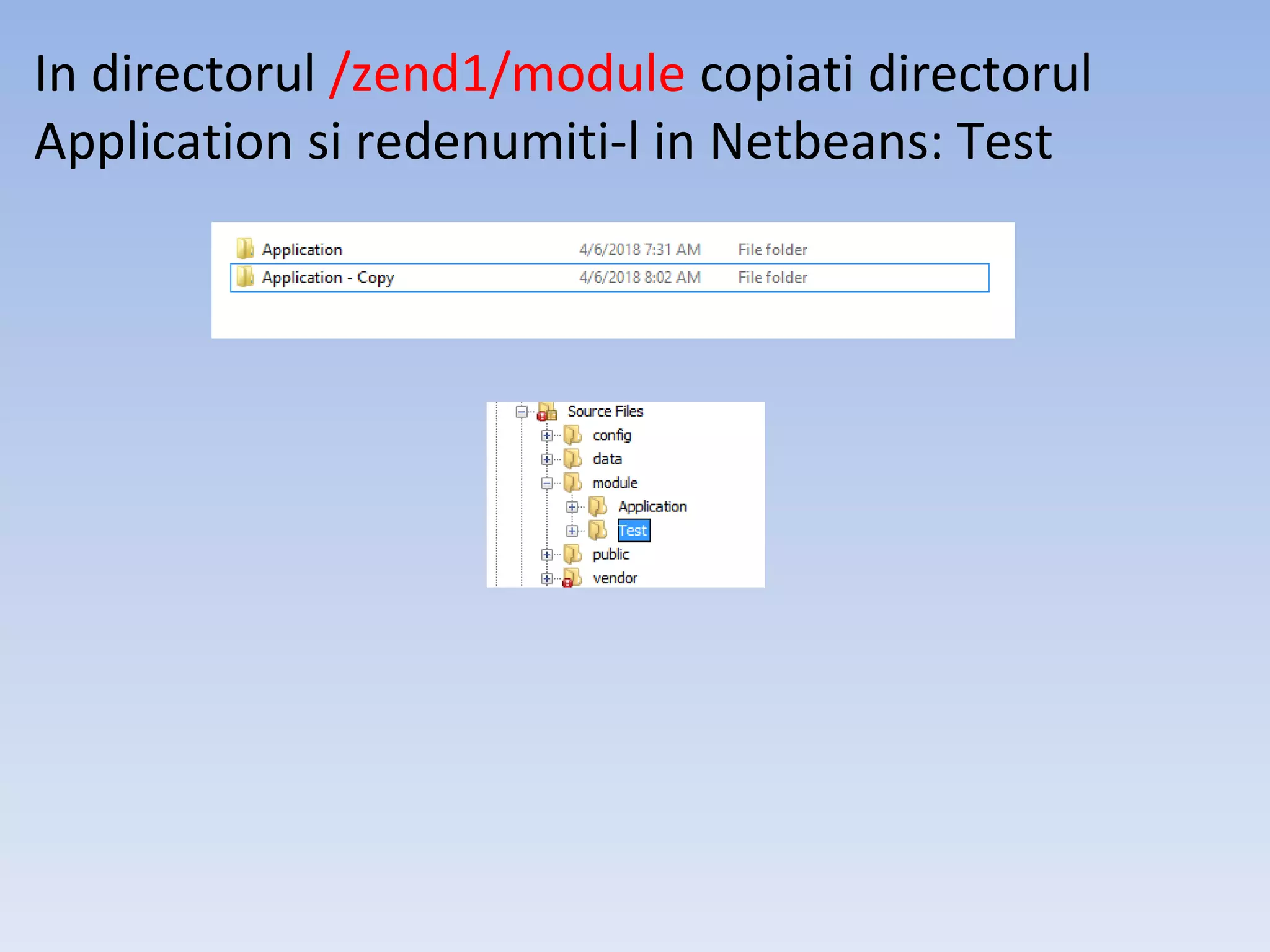 In directorul /zend1/module copiati directorul Application si redenumiti-l in Netbeans: Test 