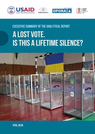 A lost vote.
Is this a lifetime silence?
Kyiv, 2018
Executive summary of the analytical report
 