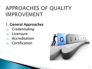 1. General Approaches
a) Credentialing
b) Licensure
c) Accreditation
d) Certification
7
 