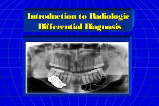 Introduction to RadiologicIntroduction to Radiologic
Differential DiagnosisDifferential Diagnosis
 