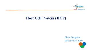 Passion. Innovation. Life
Host Cell Protein (HCP)
Bharti Warghude
Date: 8th Feb, 2019
 
