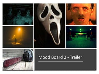 Mood Board 2 - Trailer
 