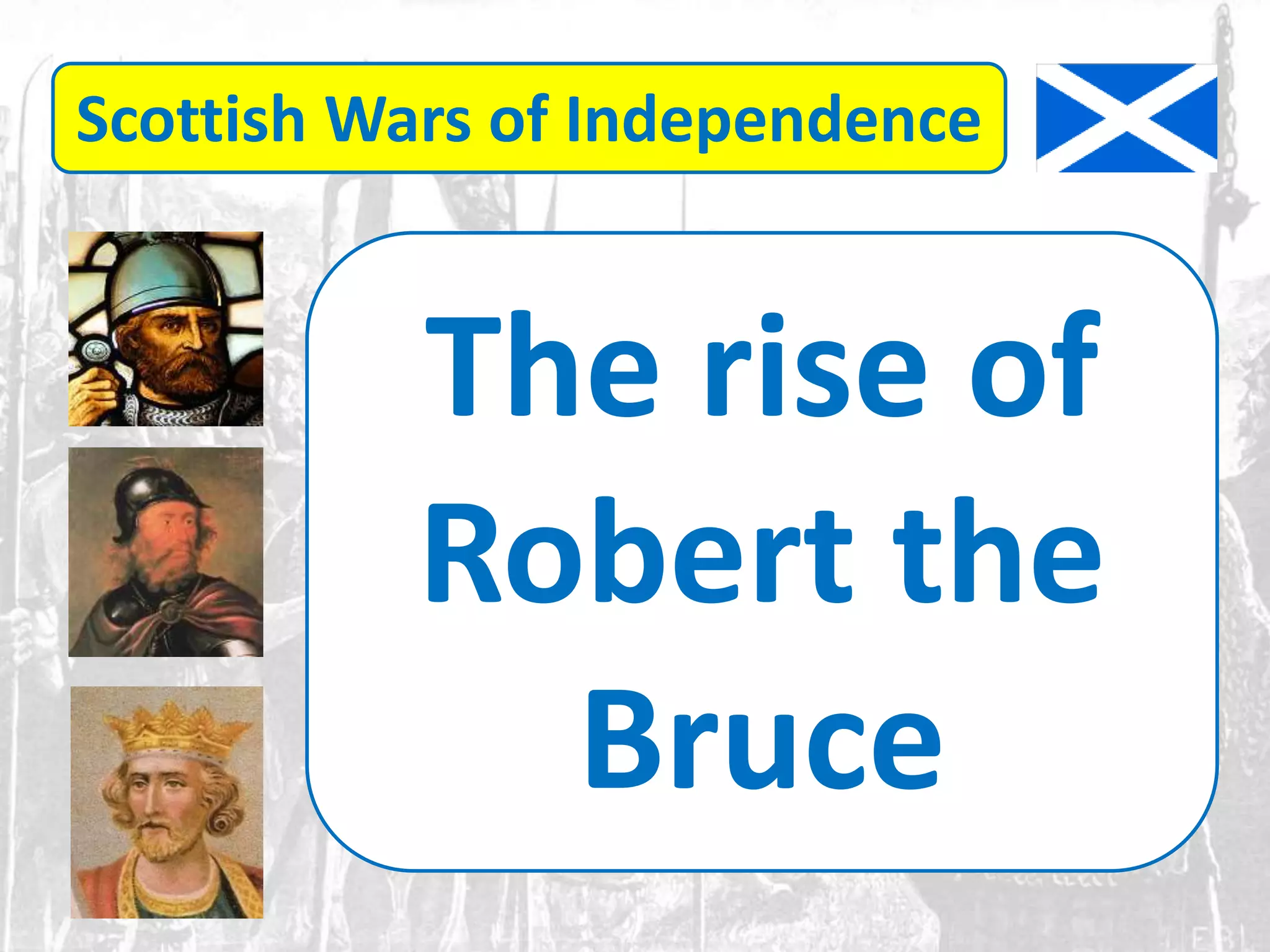 Scottish Wars of Independence - rise of robert the bruce | PPTX