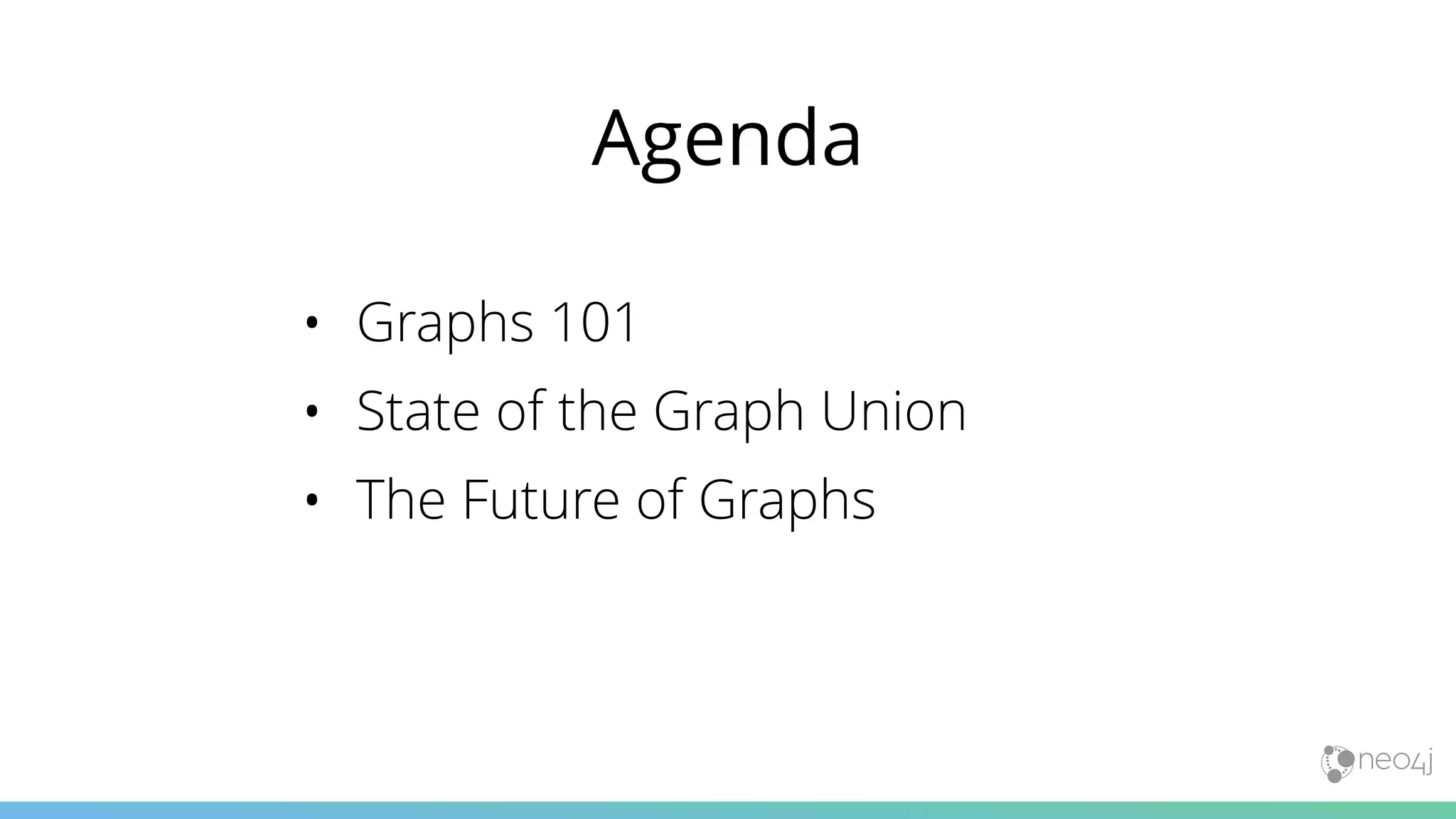 Agenda
• Graphs 101
• State of the Graph Union
• The Future of Graphs
 