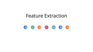 Feature Extraction
 