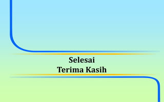 Selesai
Terima Kasih
 