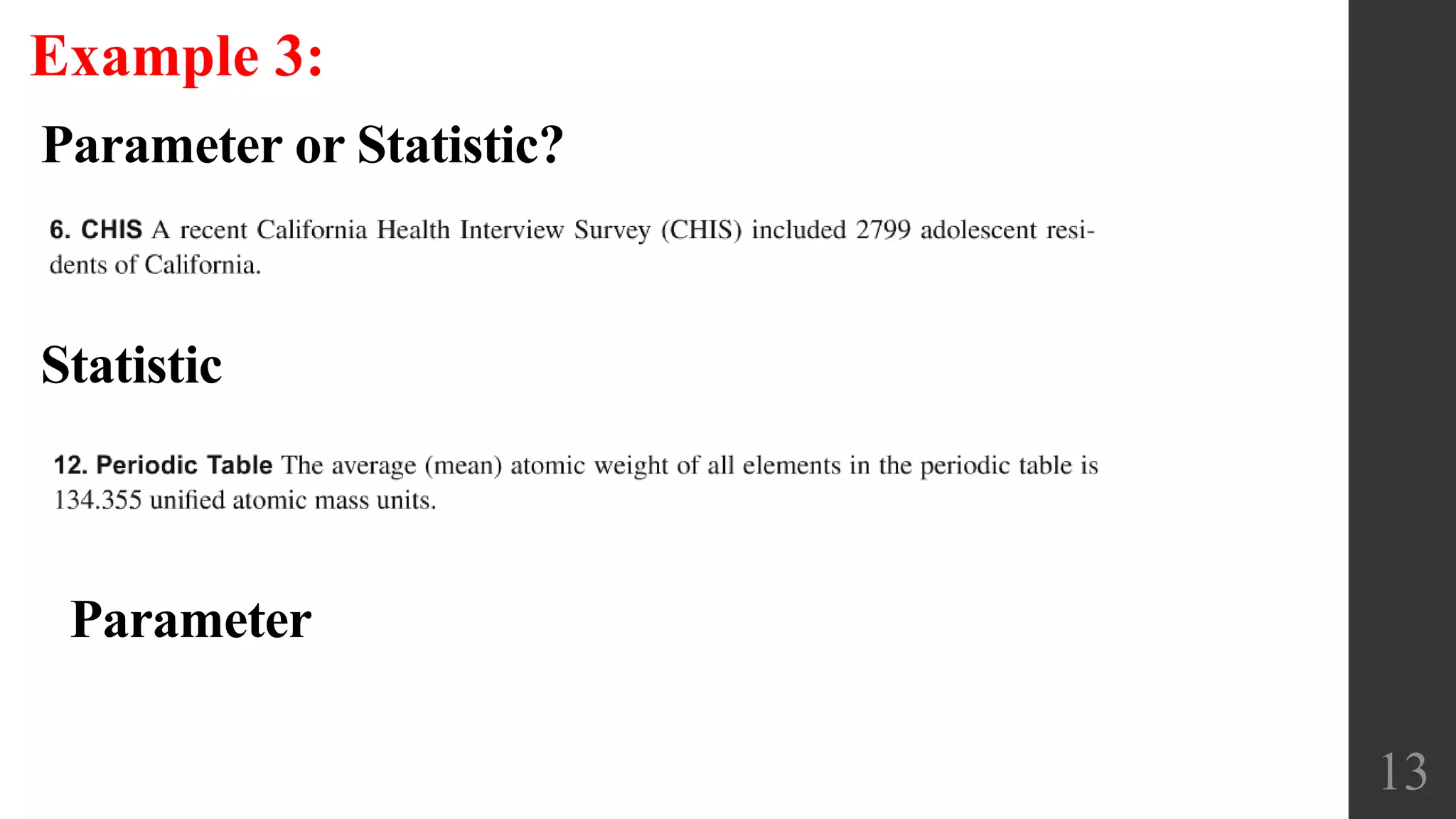 13
Example 3:
Parameter or Statistic?
Statistic
Parameter
 
