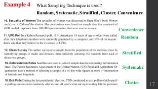 17
What Sampling Technique is used?
Random, Systematic, Stratified, Cluster, Convenience
Convenience
Random
Cluster
Stratified
Systematic
Example 4
 
