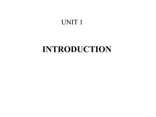 UNIT 1
INTRODUCTION
 