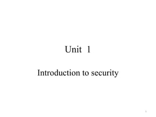 Unit 1
Introduction to security
1
 