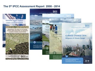 The 5th IPCC Assessment Report 2008 - 2014
 