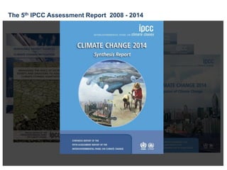 The 5th IPCC Assessment Report 2008 - 2014
 