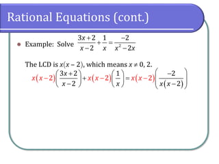 Rational Equations (cont.)
⚫ Example: Solve
The LCD is xx ‒ 2, which means x  0, 2.
2
3 2 1 2
2 2
x
x x x x
+ −
+ =
− −
( ) ( ) ( )
( )2
2 2
3 2 1 2
2
2
x
x x x x
xx x x x x
 + −   
+ =       −
− − −
−     
 