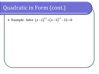 Quadratic in Form (cont.)
⚫ Example: Solve ( ) ( )− + − − =
2 3 1 3
1 1 12 0x x
 