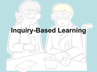 Inquiry-Based Learning
 