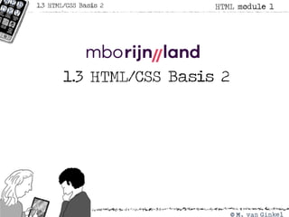 1.3 HTML/CSS Basis 2
HTML module 11.3 HTML/CSS Basis 2
 