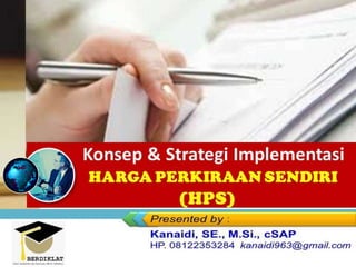 Konsep & Strategi Implementasi
HARGA PERKIRAAN SENDIRI
(HPS)
 