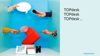 TOPdesk on Tour#topdeskontour #topdeskontour
TOPdesk
TOPdesk
TOPdesk ..
 