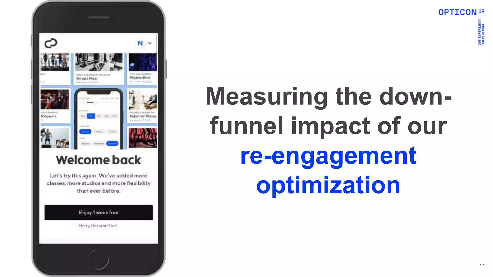 17
Measuring the down-
funnel impact of our
re-engagement
optimization
 