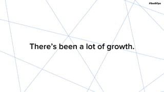 #SaaSOps
There’s been a lot of growth.
 